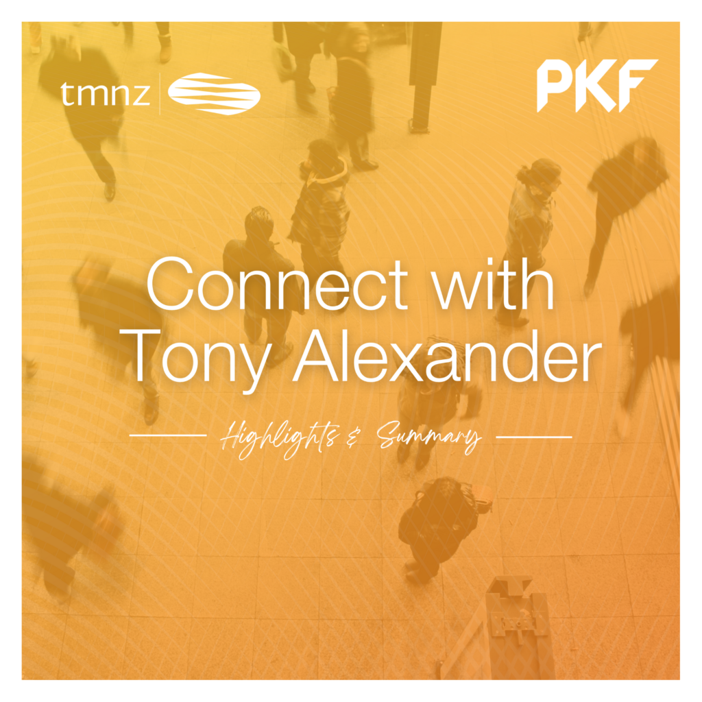 Connect with Tony Alexander - Highlights and Summary